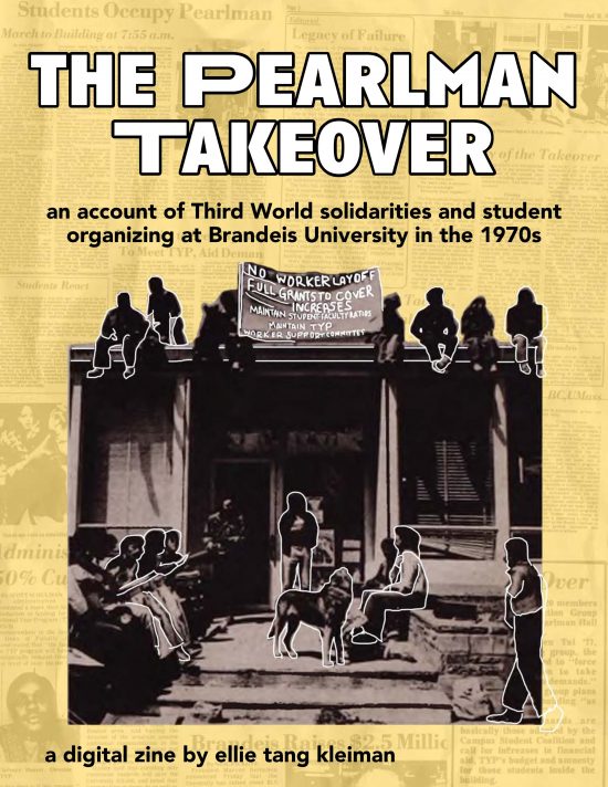 The Pearlman Takeover zine cover "an account of Third World solidarities and student organizing at Brandeis University in the 1970s: a digitial zine by Ellie Kleiman"